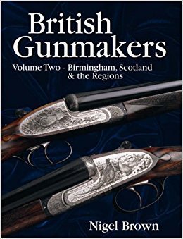 British Gunmakers: Volume Two - Birmingham, Scotland and the Regions by Nigel Brown