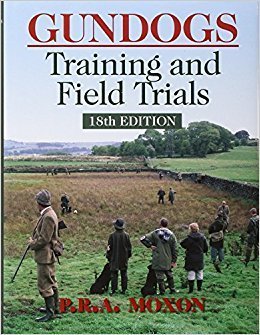 Gundogs: Training & Field Trials by P R A Moxon